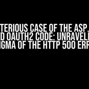 The Mysterious Case of the ASP.NET MVC Discord OAuth2 Code: Unraveling the Enigma of the HTTP 500 Error